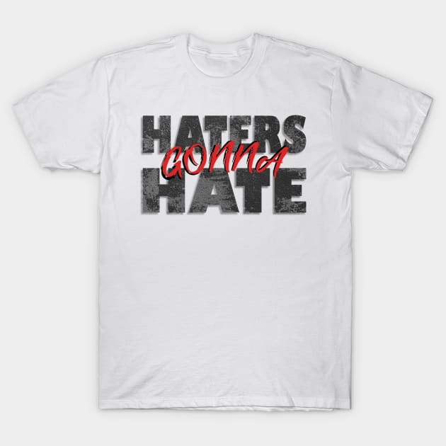 Haters gonna hate T-Shirt by 2P-Design